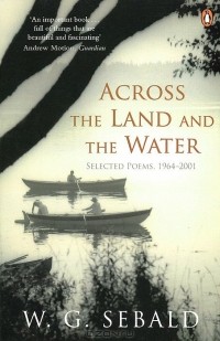 Винифред Георг Зебальд - Across the Land and the Water