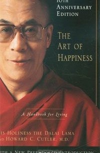  Его Святейшество Далай-лама XIV - The Art of Happiness, 10th Anniversary Edition: A Handbook for Living