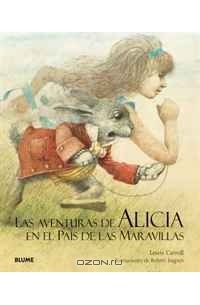 Льюис Кэрролл - Las aventuras de Alicia en el País de las Maravillas