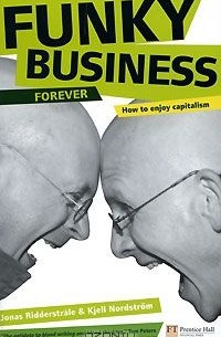  - Funky Business Forever: How to Enjoy Capitalism