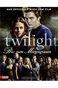 Mark Cotta Vaz - Twilight - Bis(s) zum Morgengrauen: Das offizielle Buch zum Film