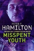 Питер Гамильтон - Misspent Youth