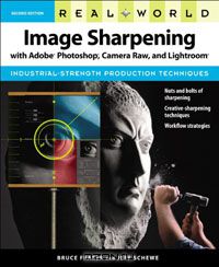  - Real World Image Sharpening with Adobe Photoshop, Camera Raw, and Lightroom