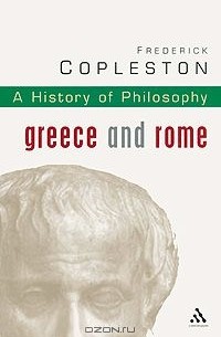 Фредерик Коплстон - A History of Philosophy: Greece and Rome