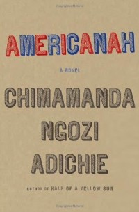 Chimamanda Ngozi Adichie - Americanah