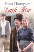 Флора Томпсон - Lark Rise