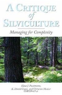 - A Critique of Silviculture: Managing for Complexity