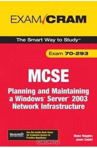  - MCSE 70-293 Exam Cram: Planning and Maintaining a Windows Server 2003 Network Infrastructure
