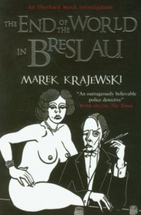 Marek Krajewski - The End of the World in Breslau