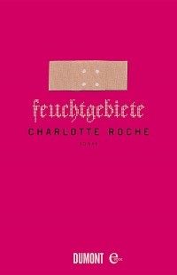 Шарлотта Роше - Feuchtgebiete