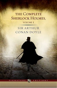 Arthur Conan Doyle - The Complete Sherlock Holmes: v. 1