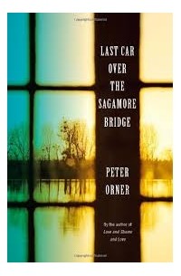 Питер Орнер - Last Car Over the Sagamore Bridge