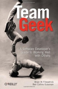  - Team Geek: A Software Developer's Guide to Working Well with Others