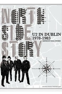 Ниалл Стоукс - North Side Story: U2 in Dublin 1978 - 1983