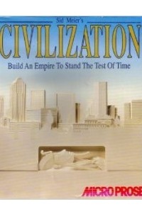 Сид Мейер - Civilization: Build an Empire to Stand the Test of Time