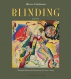 Mircea Cartarescu - Blinding : Volume 1