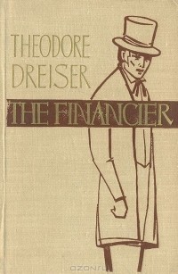 Theodore Dreiser - The Financier