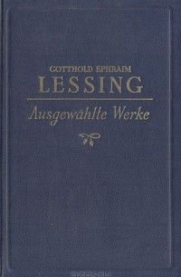 Gotthold Ephraim Lessing - Ausgewahlte Werke