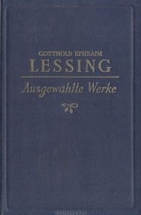 Gotthold Ephraim Lessing - Ausgewahlte Werke