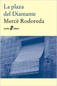 Merce Rodoreda - La plaza del diamante (Spanish Edition)