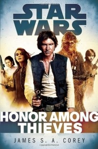 James S. A. Corey - Star Wars: Honor Among Thieves