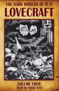 H. P. Lovecraft - The Dark Worlds Of H. P. Lovecraft, Volume 4