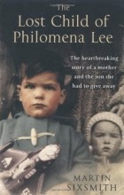 Martin Sixsmith - The Lost Child of Philomena Lee: A Mother, Her Son, and a Fifty-Year Search