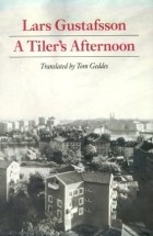Lars Gustafsson - A Tiler&#039;s Afternoon
