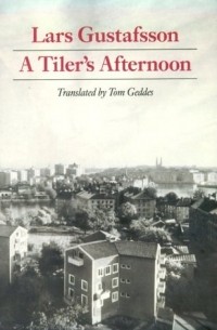 Lars Gustafsson - A Tiler's Afternoon