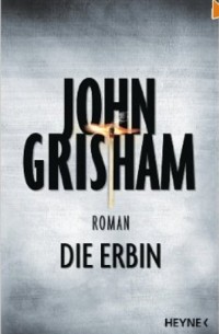 John Grisham - Die Erbin