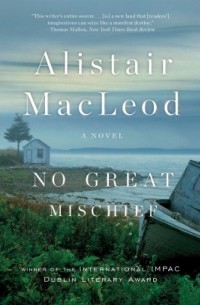 Alistair Macleod - No Great Mischief