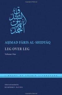 Ahmad Faris Al-Shidyaq - Leg Over Leg: Volume 1