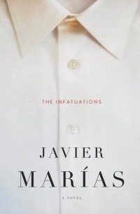 Javier Marías - The Infatuations