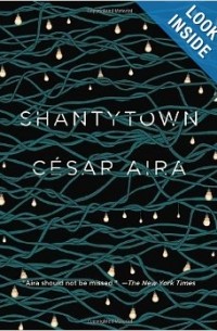 Cesar Aira - Shantytown