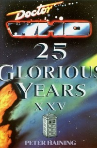 Peter Haining - Doctor Who: 25 Glorious Years