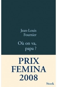 Jean-Louis Fournier - Où on va, papa?
