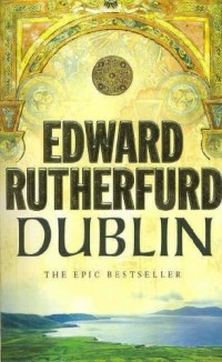 Edward Rutherfurd - Dublin