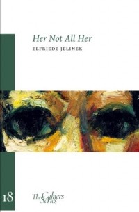 Elfriede Jelinek - Her Not All Her