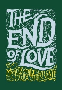 Marcos Giralt Torrente - The End of Love