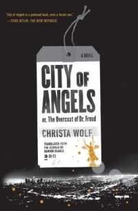 Christa Wolf - City of Angels: or, The Overcoat of Dr. Freud