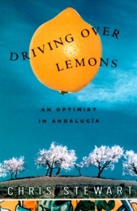 Chris Stewart - Driving over Lemons: An Optimist in Andalucia