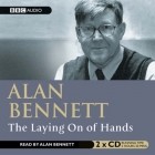 Alan Bennett - The Laying on of Hands