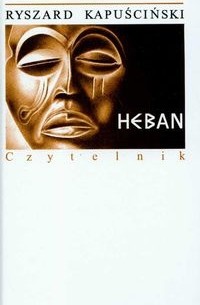 Ryszard Kapuściński - Heban