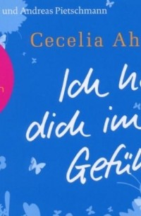 Cecelia Ahern - Ich hab dich im Gefühl