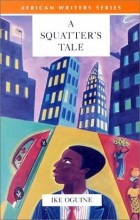 Ike Oguine - A Squatter's Tale