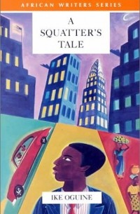 Ike Oguine - A Squatter's Tale