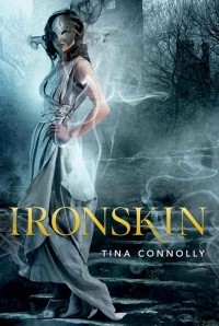 Tina Connolly - Ironskin
