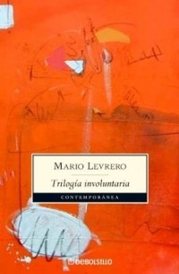 Mario Levrero - Trilogía involuntaria