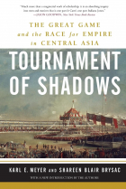  - Tournament of Shadows: The Great Game and the Race for Empire in Central Asia