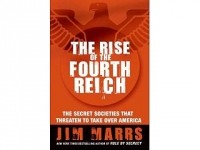 Jim Marrs - The Rise of the Fourth Reich: The Secret Societies That Threaten to Take Over America